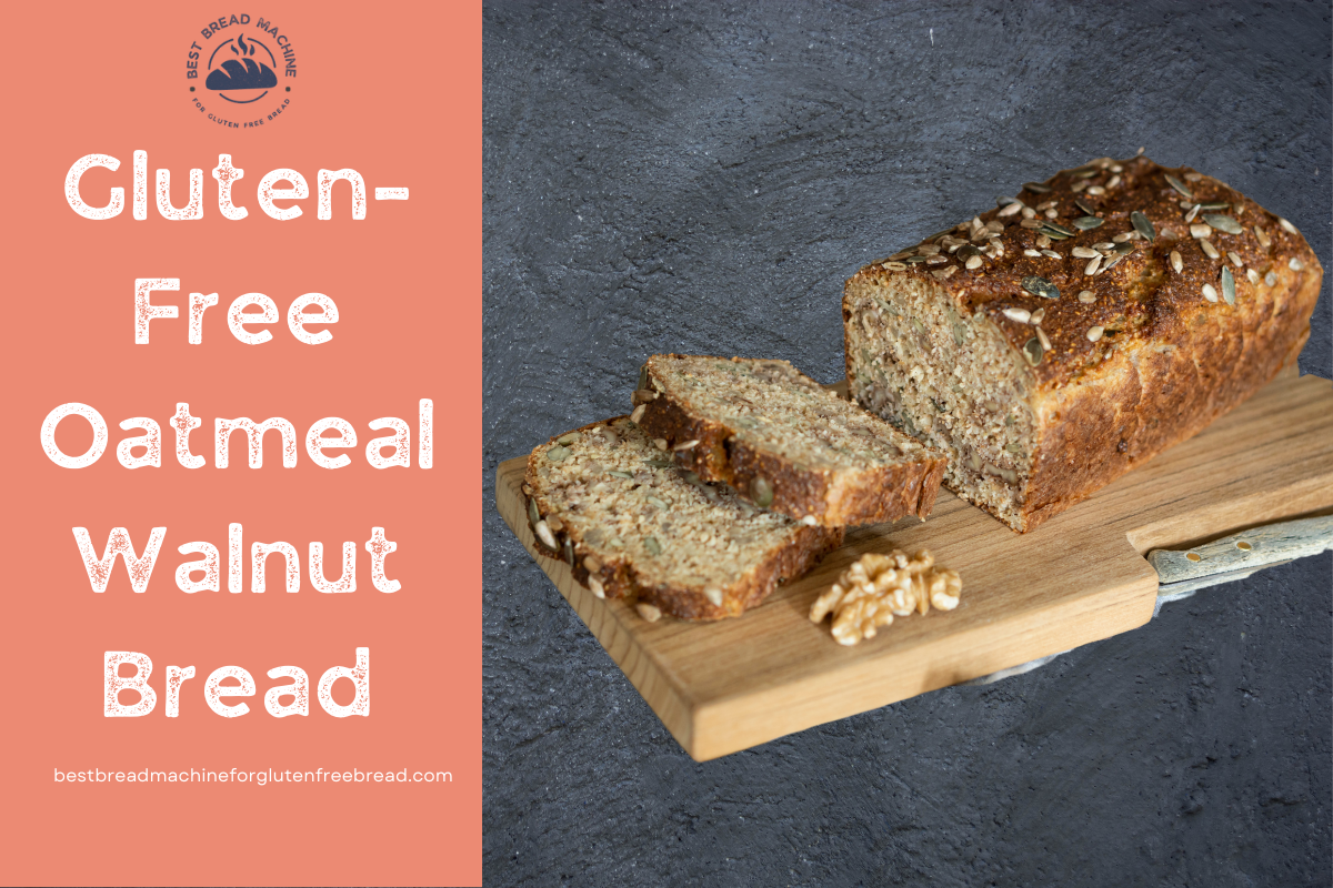 Gluten-Free Oatmeal Walnut Bread