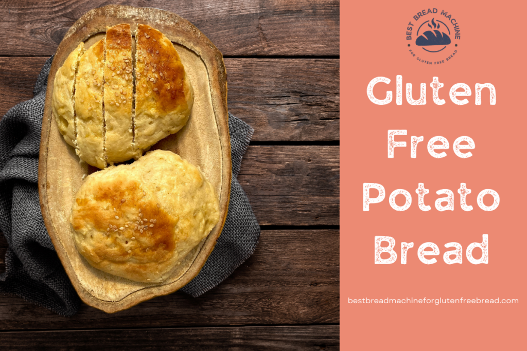 Gluten Free Potato Bread